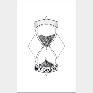 Not Dead Yet Hourglass Posters and Art